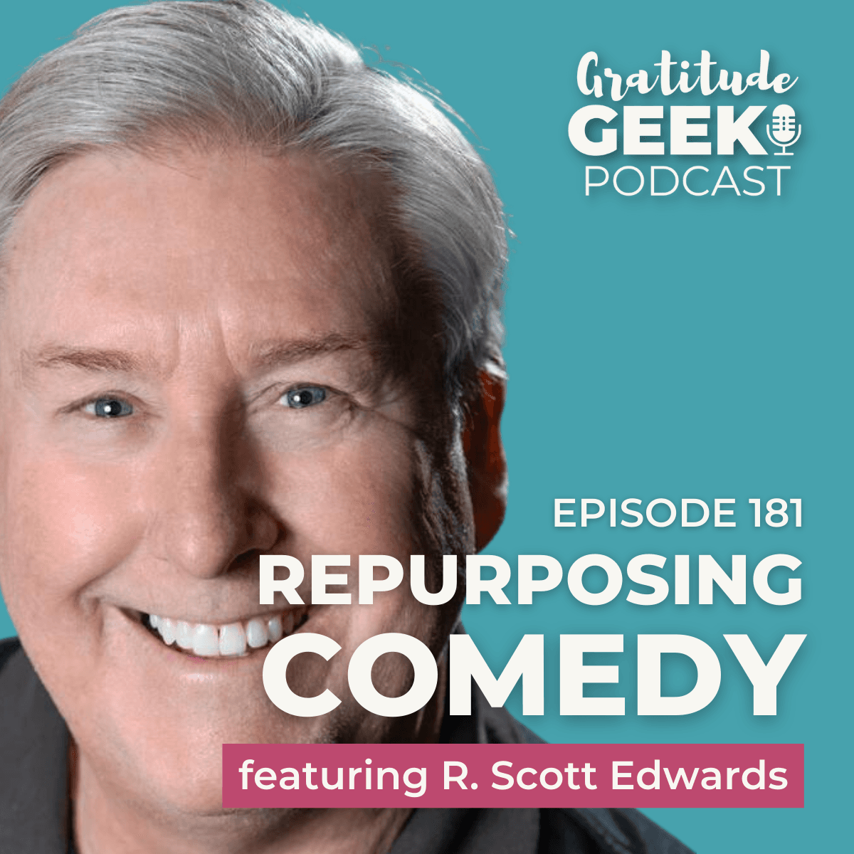 181: R. Scott Edwards Laughs and Lessons from a Lifetime of Comedy Entrepreneurship