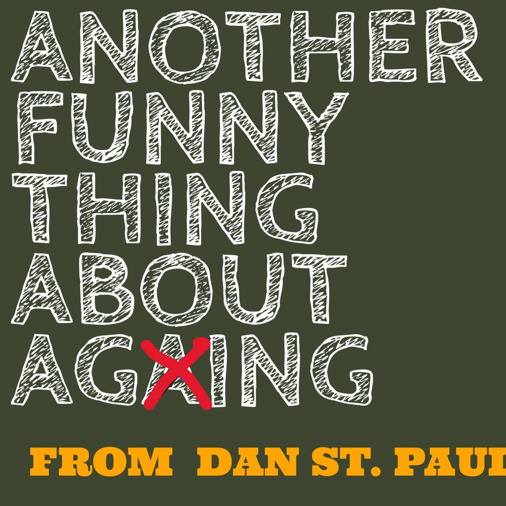 Another Funny Thing About Aging 