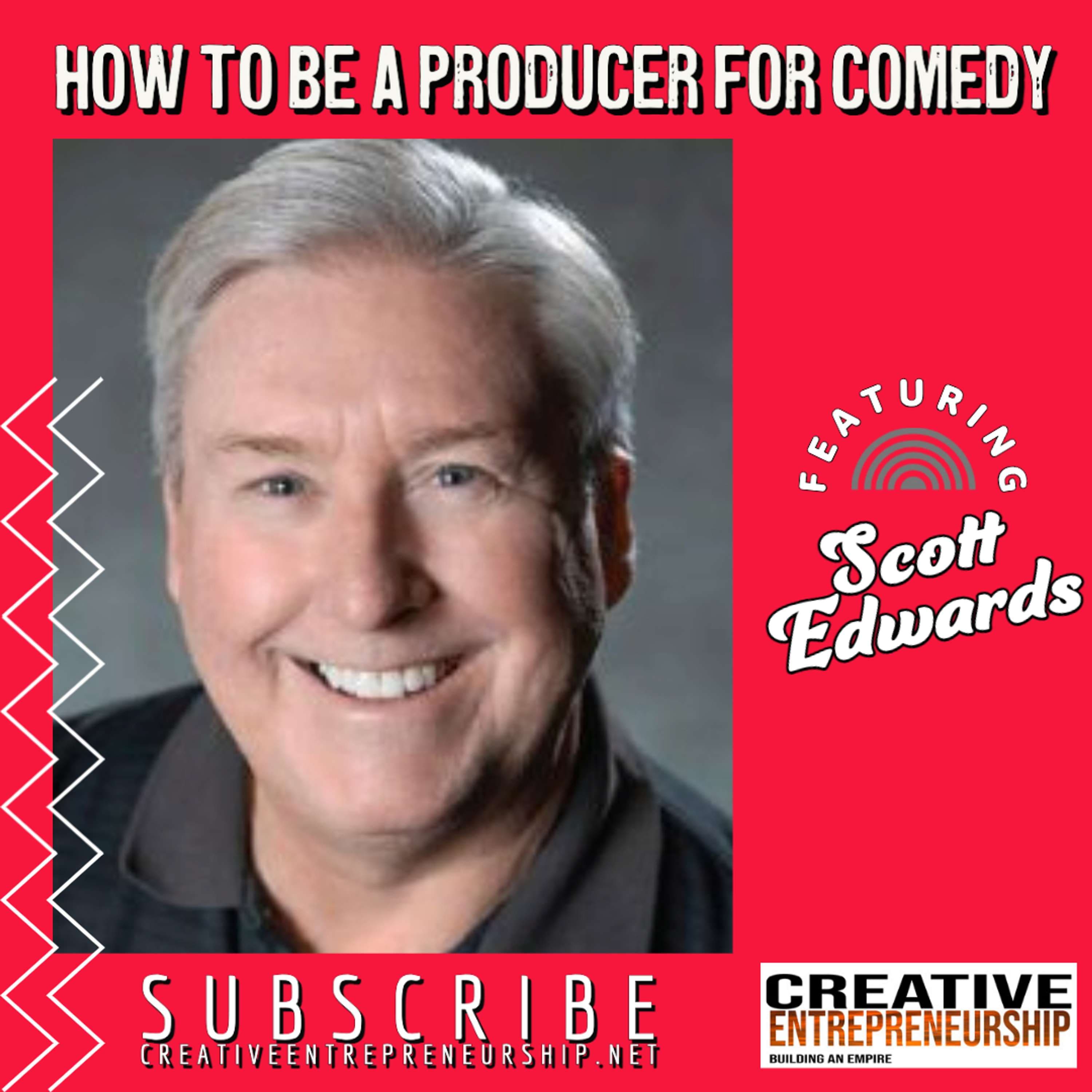 How to be a producer for comedy (featuring Scott Edwards).