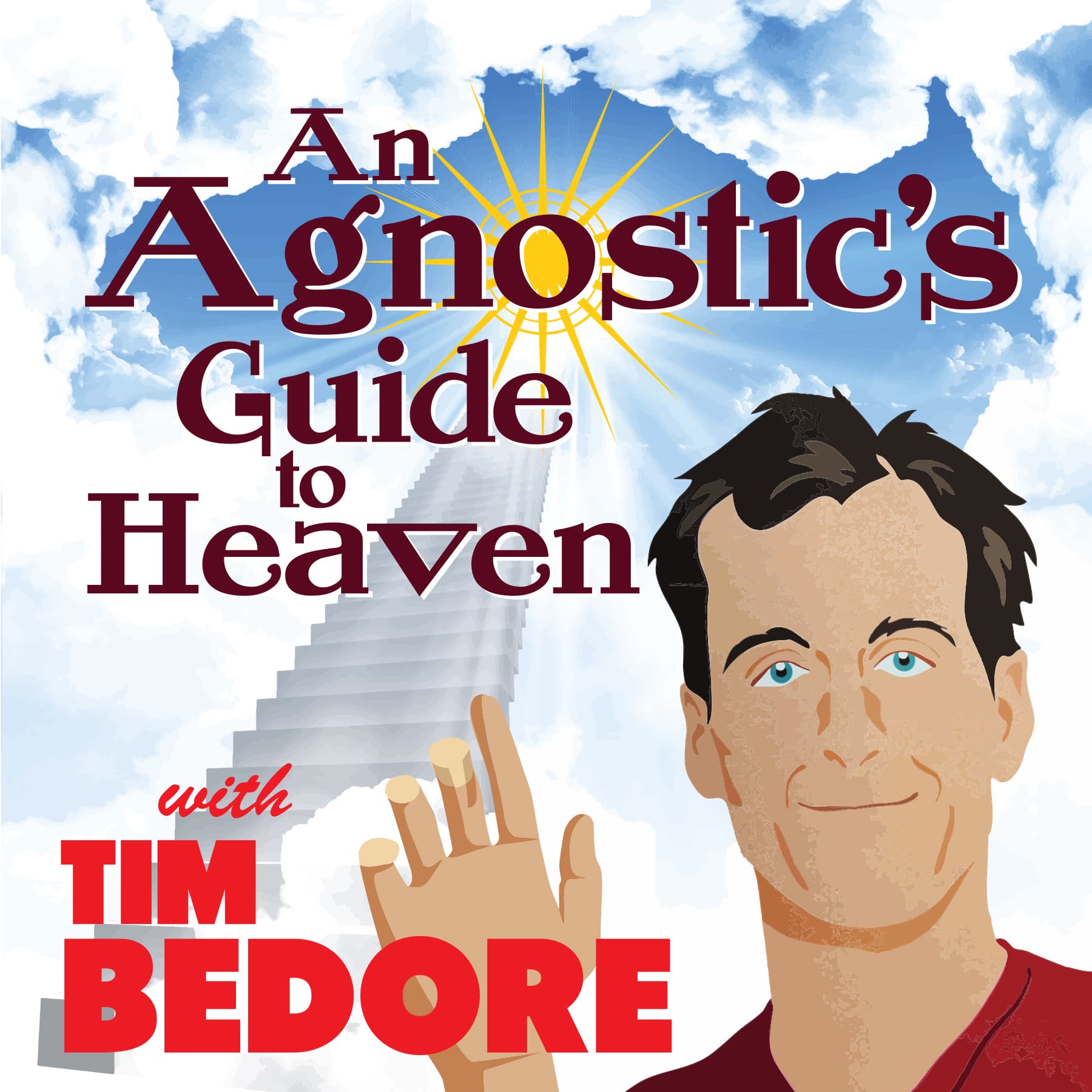 An Agnostic's Guide to Heaven with Tim Bedore Episode 83